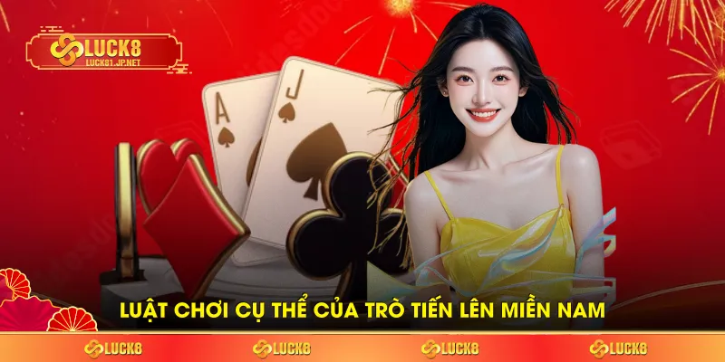 Luật chơi cụ thể của trò Tiến lên miền Nam