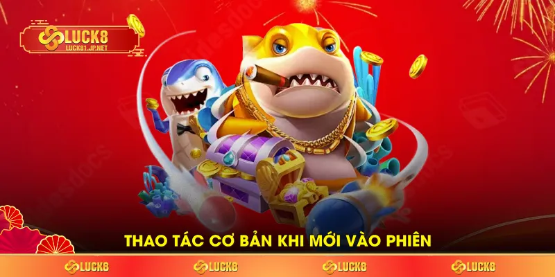 Thao tác cơ bản khi mới vào phiên